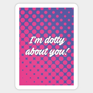 Dotty About You Sticker